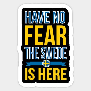 Have No Fear The Swede Is Here Sticker